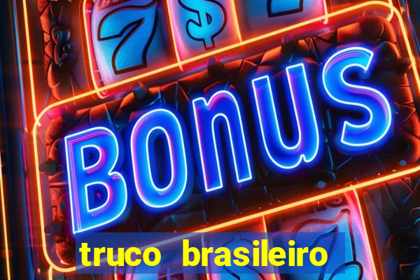 truco brasileiro giro feliz